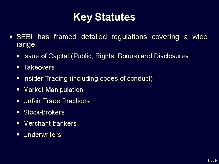 Key Statutes § SEBI has framed detailed regulations covering a wide range: § Issue