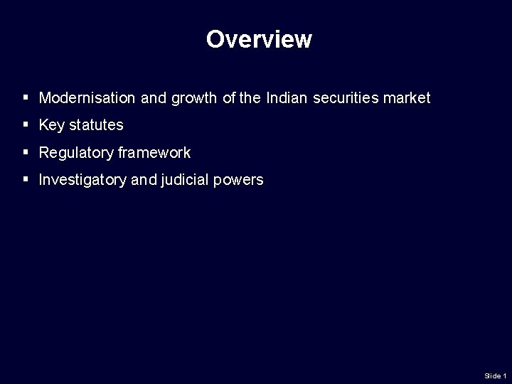 Overview § Modernisation and growth of the Indian securities market § Key statutes §