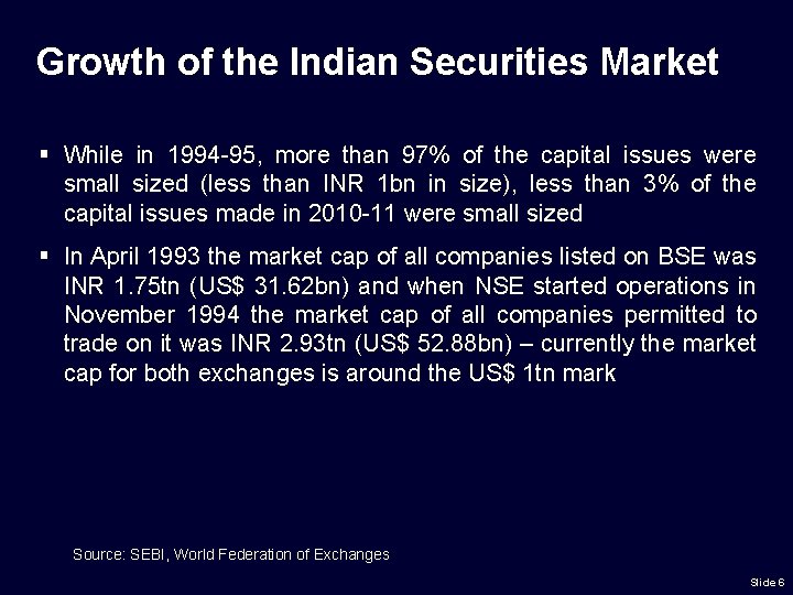 Growth of the Indian Securities Market § While in 1994 -95, more than 97%