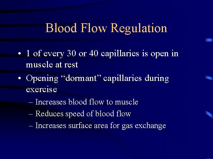 Blood Flow Regulation • 1 of every 30 or 40 capillaries is open in