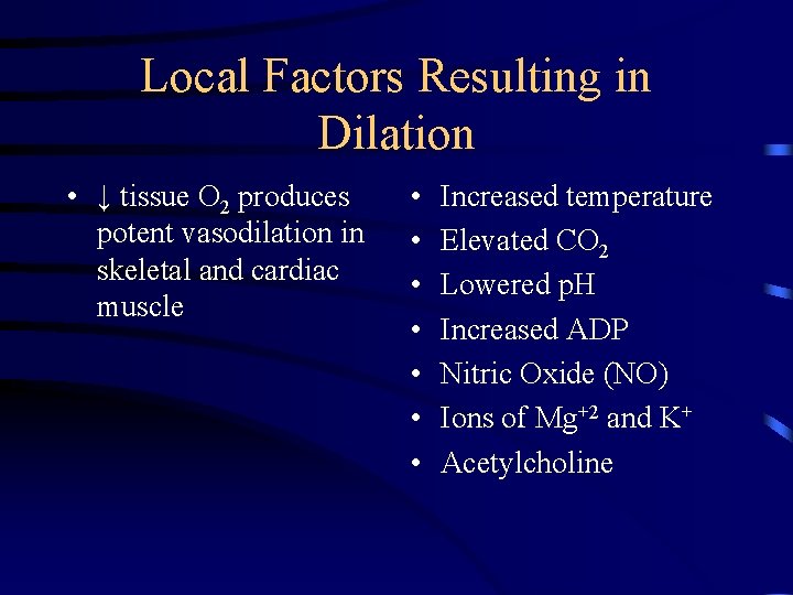 Local Factors Resulting in Dilation • ↓ tissue O 2 produces potent vasodilation in