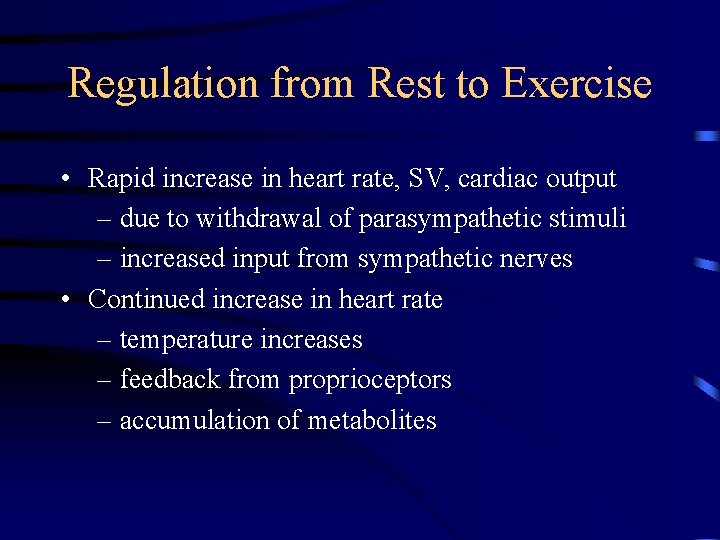 Regulation from Rest to Exercise • Rapid increase in heart rate, SV, cardiac output