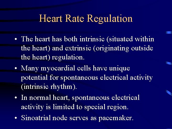 Heart Rate Regulation • The heart has both intrinsic (situated within the heart) and