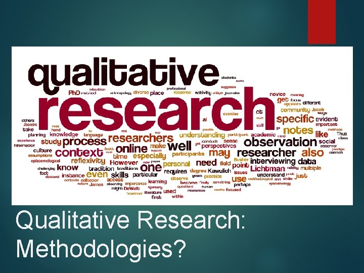 Qualitative Research: Methodologies? 