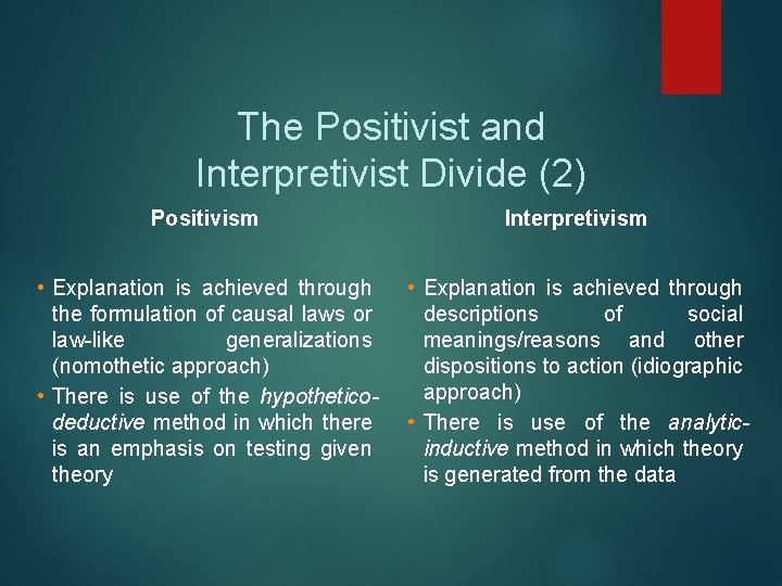 The Positivist and Interpretivist Divide (2) Positivism Interpretivism • Explanation is achieved through the