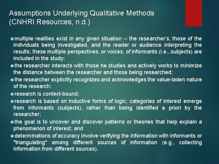 Assumptions Underlying Qualitative Methods (CNHRI Resources, n. d. ) multiple realities exist in any