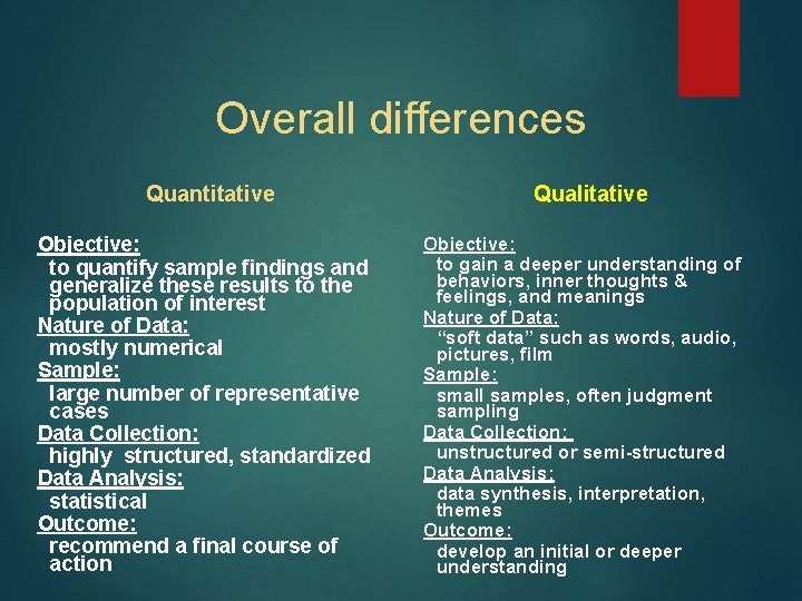 Overall differences Quantitative Objective: to quantify sample findings and generalize these results to the