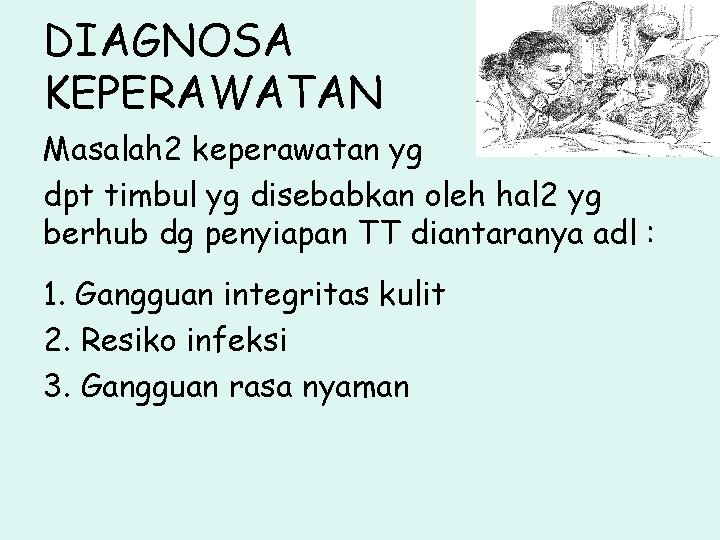 DIAGNOSA KEPERAWATAN Masalah 2 keperawatan yg dpt timbul yg disebabkan oleh hal 2 yg