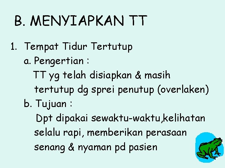 B. MENYIAPKAN TT 1. Tempat Tidur Tertutup a. Pengertian : TT yg telah disiapkan