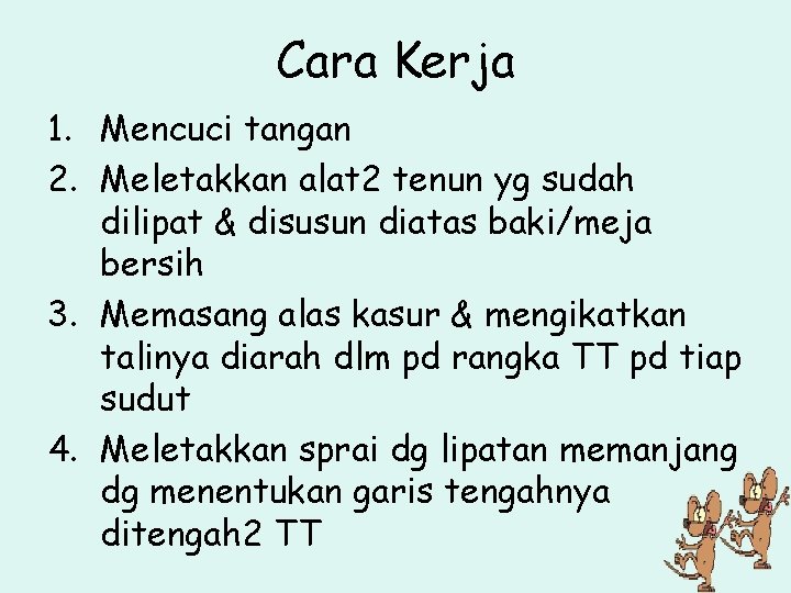 Cara Kerja 1. Mencuci tangan 2. Meletakkan alat 2 tenun yg sudah dilipat &