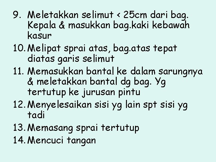 9. Meletakkan selimut < 25 cm dari bag. Kepala & masukkan bag. kaki kebawah