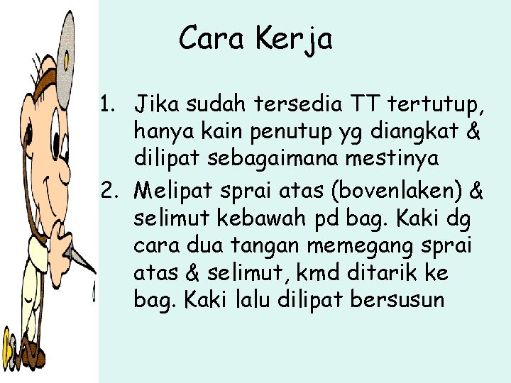 Cara Kerja 1. Jika sudah tersedia TT tertutup, hanya kain penutup yg diangkat &