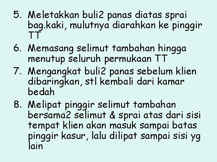 5. Meletakkan buli 2 panas diatas sprai bag. kaki, mulutnya diarahkan ke pinggir TT