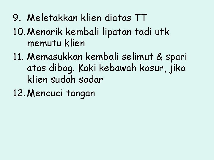 9. Meletakkan klien diatas TT 10. Menarik kembali lipatan tadi utk memutu klien 11.