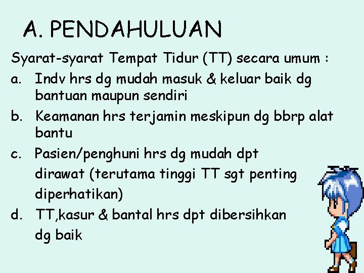 A. PENDAHULUAN Syarat-syarat Tempat Tidur (TT) secara umum : a. Indv hrs dg mudah