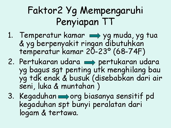 Faktor 2 Yg Mempengaruhi Penyiapan TT 1. Temperatur kamar yg muda, yg tua &