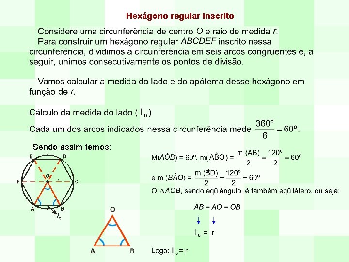 Hexágono regular inscrito Sendo assim temos: 