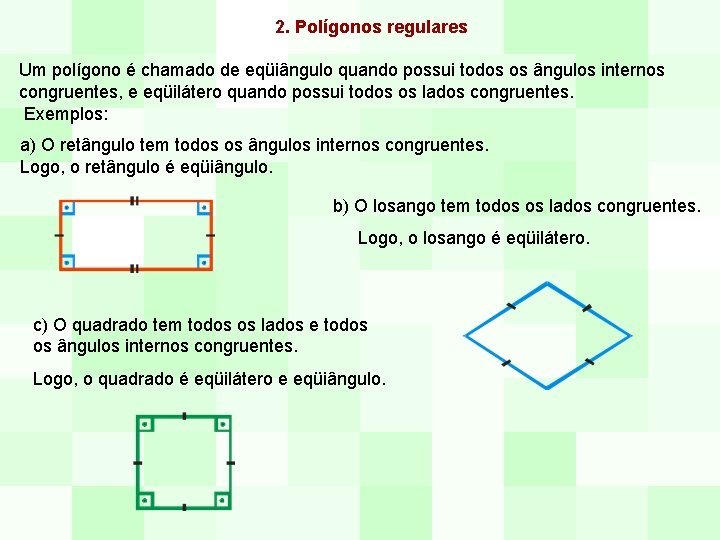 2. Polígonos regulares Um polígono é chamado de eqüiângulo quando possui todos os ângulos