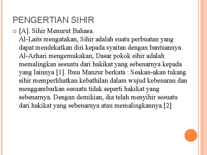 PENGERTIAN SIHIR [A]. Sihir Menurut Bahasa. Al-Laits mengatakan, Sihir adalah suatu perbuatan yang dapat