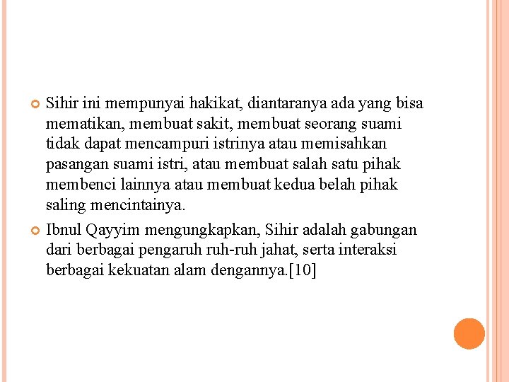 Sihir ini mempunyai hakikat, diantaranya ada yang bisa mematikan, membuat sakit, membuat seorang suami