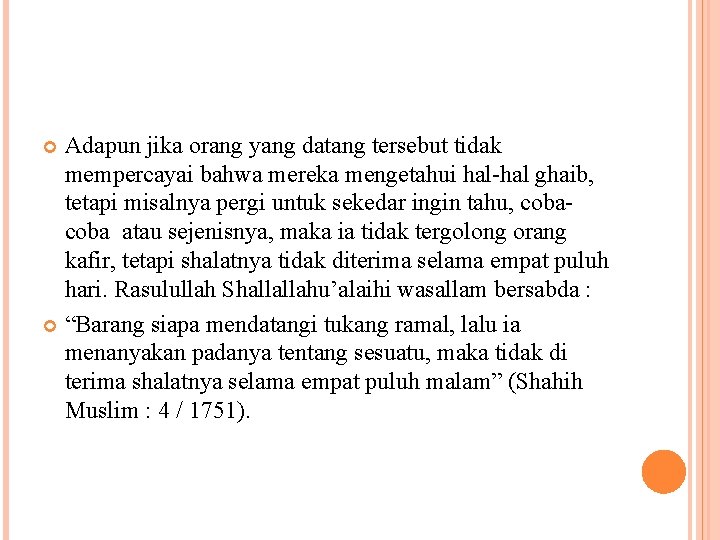 Adapun jika orang yang datang tersebut tidak mempercayai bahwa mereka mengetahui hal-hal ghaib, tetapi