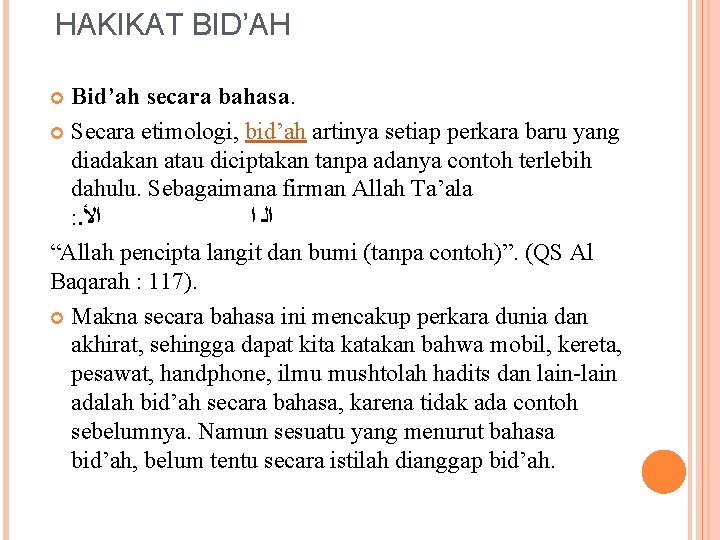 HAKIKAT BID’AH Bid’ah secara bahasa. Secara etimologi, bid’ah artinya setiap perkara baru yang diadakan