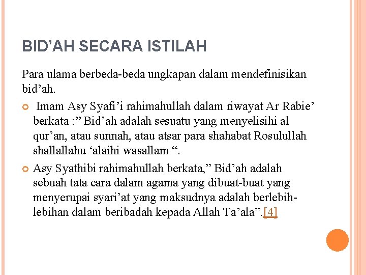 BID’AH SECARA ISTILAH Para ulama berbeda-beda ungkapan dalam mendefinisikan bid’ah. Imam Asy Syafi’i rahimahullah