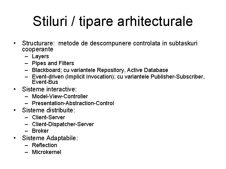 Stiluri / tipare arhitecturale • Structurare: metode de descompunere controlata in subtaskuri cooperante –
