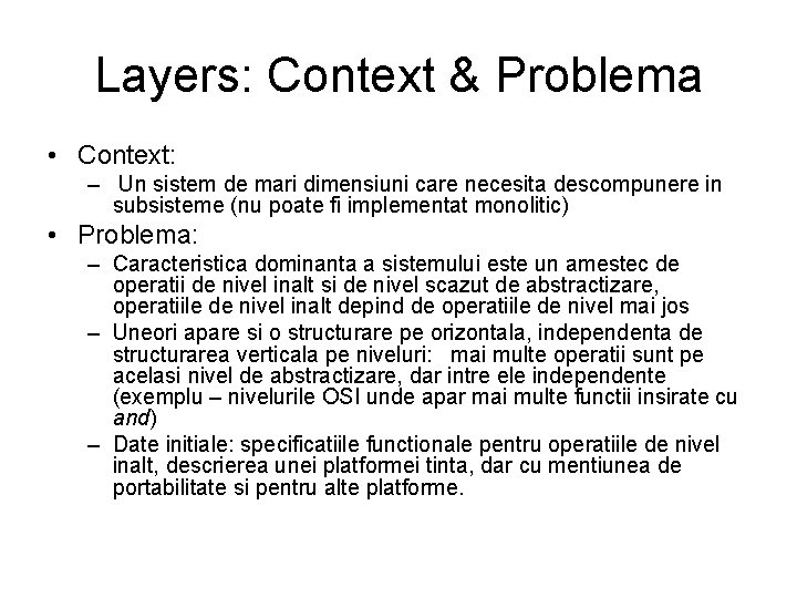 Layers: Context & Problema • Context: – Un sistem de mari dimensiuni care necesita