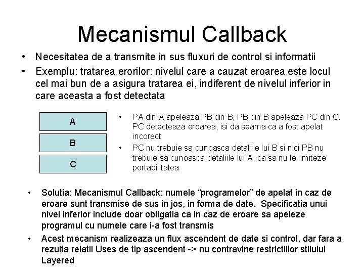 Mecanismul Callback • Necesitatea de a transmite in sus fluxuri de control si informatii