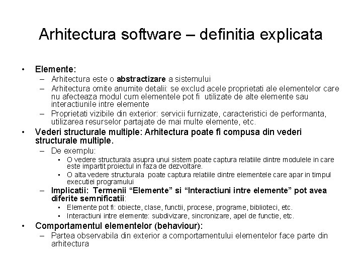 Arhitectura software – definitia explicata • Elemente: – Arhitectura este o abstractizare a sistemului