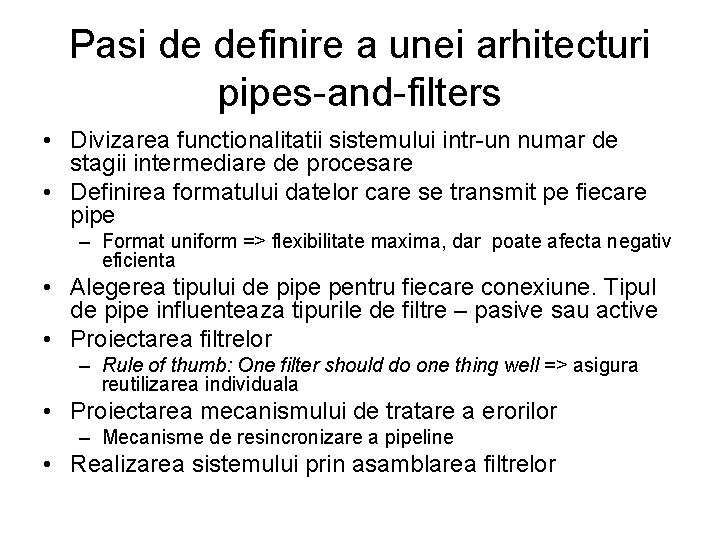 Pasi de definire a unei arhitecturi pipes-and-filters • Divizarea functionalitatii sistemului intr-un numar de
