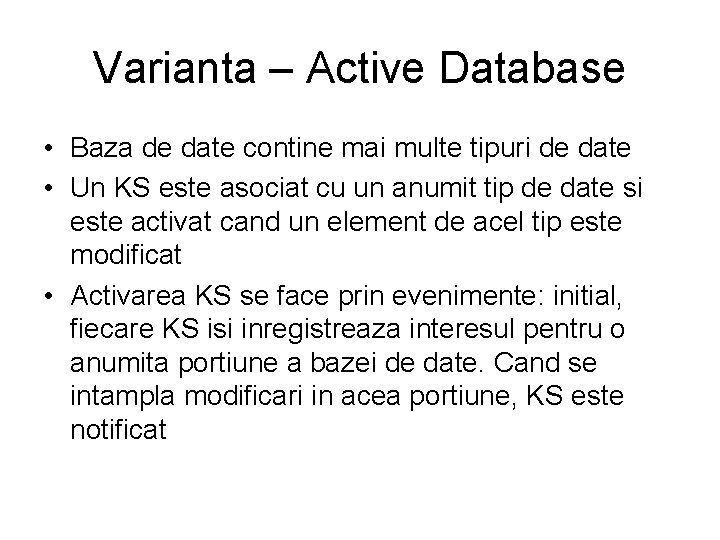 Varianta – Active Database • Baza de date contine mai multe tipuri de date