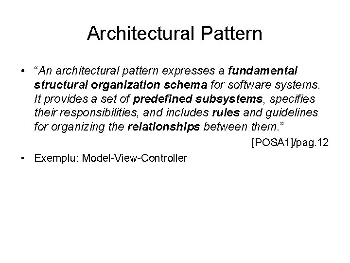 Architectural Pattern • “An architectural pattern expresses a fundamental structural organization schema for software