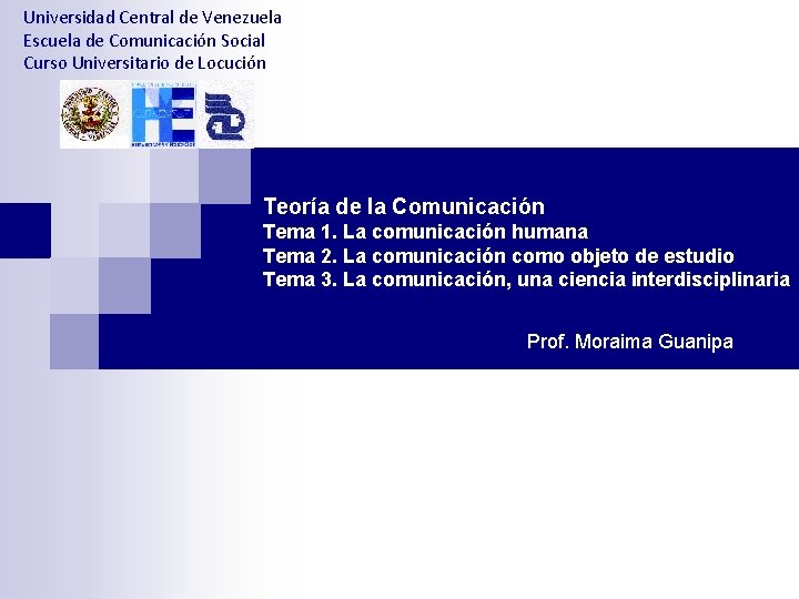 Universidad Central de Venezuela Escuela de Comunicación Social Curso Universitario de Locución Teoría de