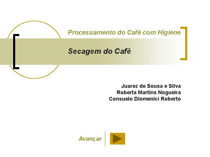 Processamento do Café com Higiene Secagem do Café Juarez de Sousa e Silva Roberta