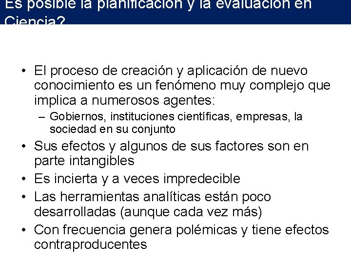 Es posible la planificación y la evaluación en Ciencia? • El proceso de creación Es posible la planificación y la evaluación en Ciencia? • El proceso de creación