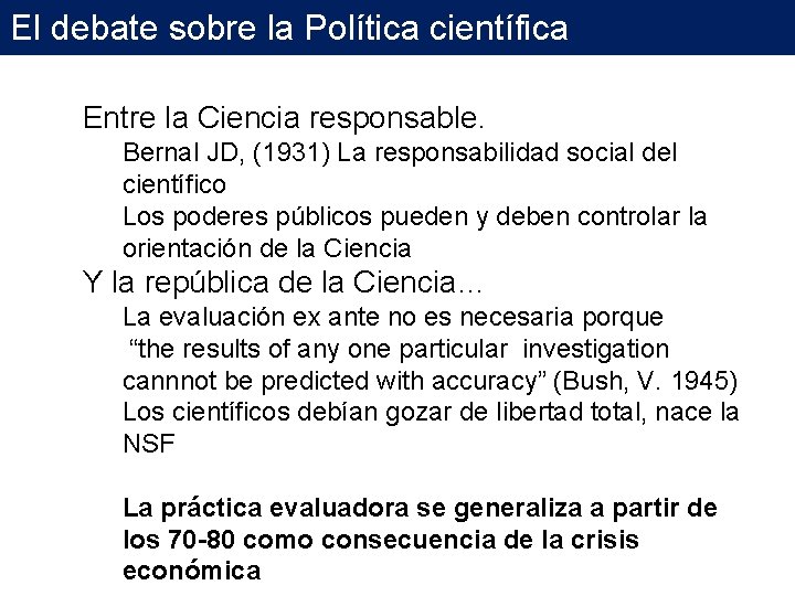 El debate sobre la Política científica Entre la Ciencia responsable. Bernal JD, (1931) La El debate sobre la Política científica Entre la Ciencia responsable. Bernal JD, (1931) La