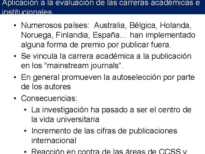 Aplicación a la evaluación de las carreras académicas e institucionales • Numerosos países: Australia, Aplicación a la evaluación de las carreras académicas e institucionales • Numerosos países: Australia,