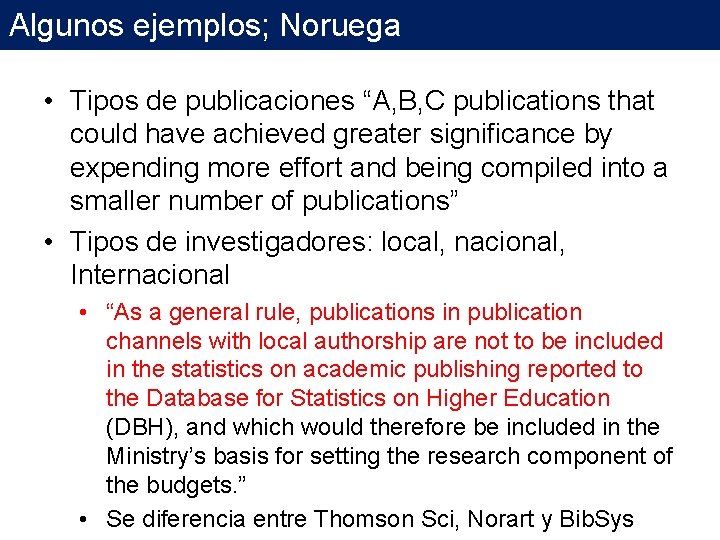 Algunos ejemplos; Noruega • Tipos de publicaciones “A, B, C publications that could have Algunos ejemplos; Noruega • Tipos de publicaciones “A, B, C publications that could have