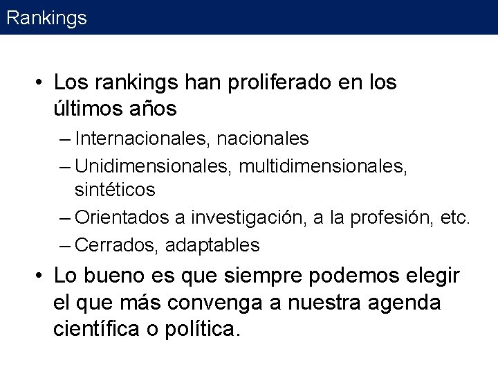 Rankings • Los rankings han proliferado en los últimos años – Internacionales, nacionales – Rankings • Los rankings han proliferado en los últimos años – Internacionales, nacionales –