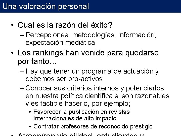 Una valoración personal • Cual es la razón del éxito? – Percepciones, metodologías, información, Una valoración personal • Cual es la razón del éxito? – Percepciones, metodologías, información,