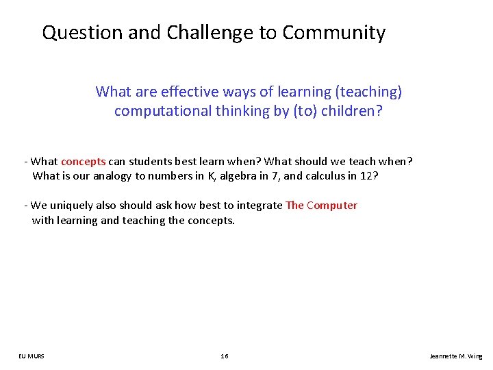 Question and Challenge to Community What are effective ways of learning (teaching) computational thinking