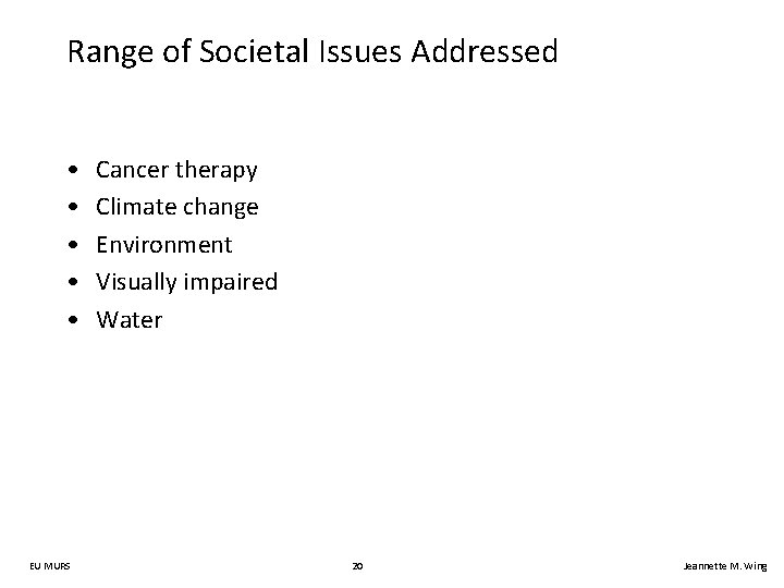 Range of Societal Issues Addressed • • • EU MURS Cancer therapy Climate change