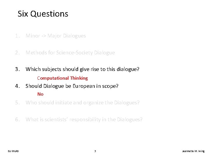 Six Questions 1. Minor -> Major Dialogues 2. Methods for Science-Society Dialogue 3. Which