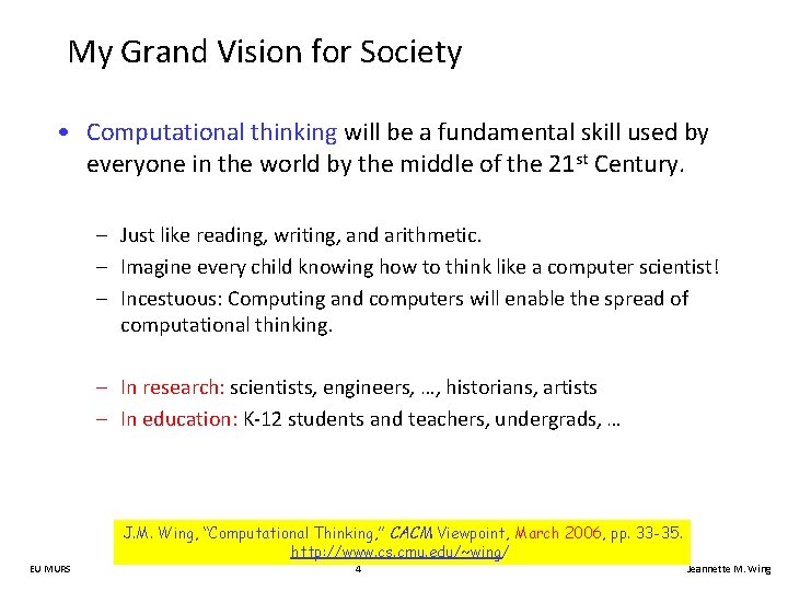 My Grand Vision for Society • Computational thinking will be a fundamental skill used