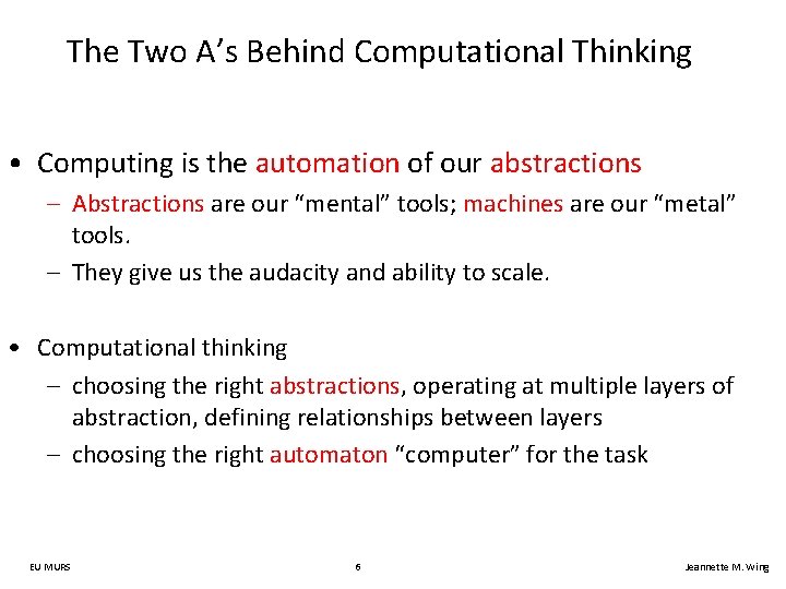 The Two A’s Behind Computational Thinking • Computing is the automation of our abstractions