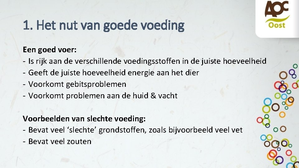 1. Het nut van goede voeding Een goed voer: - Is rijk aan de