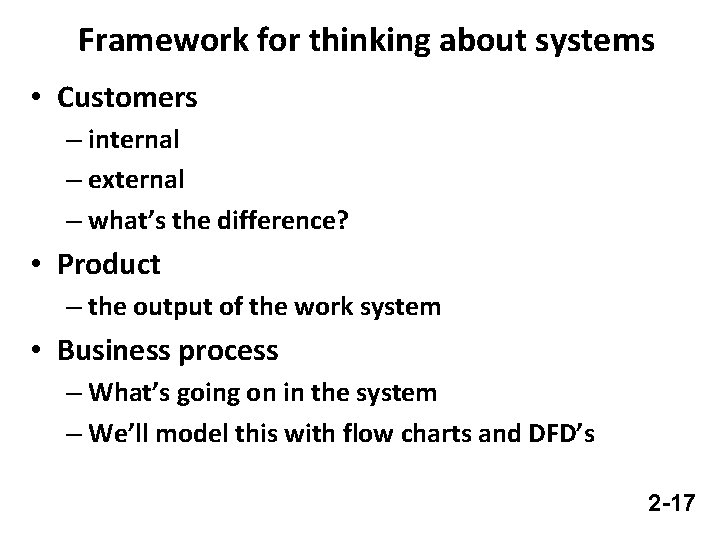 Framework for thinking about systems • Customers – internal – external – what’s the