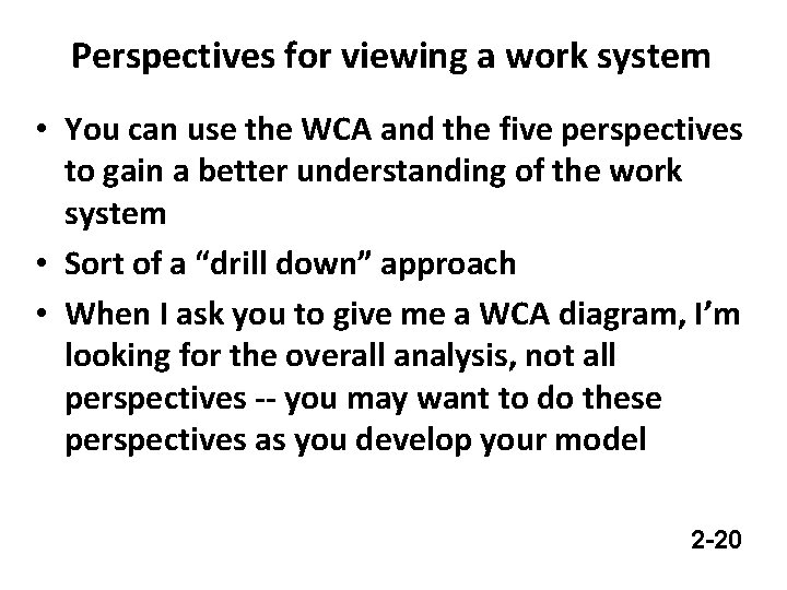 Perspectives for viewing a work system • You can use the WCA and the